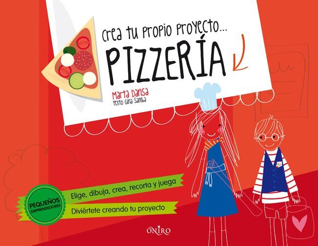 Crea tu propio proyecto... Pizzería | 9788497546782 | Marta Dansa - Gina Samba