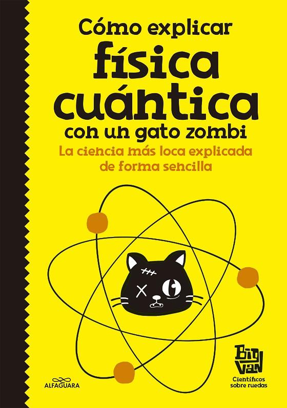 Cómo explicar física cuántica con un gato zombi | 9788420484624 | Big Van, científicos sobre ruedas,