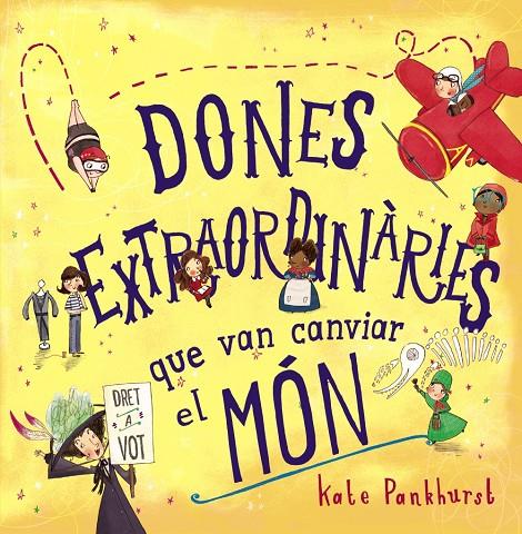 Dones extraordinàries que van canviar el món | 9788448946357 | Pankhurst, Kate