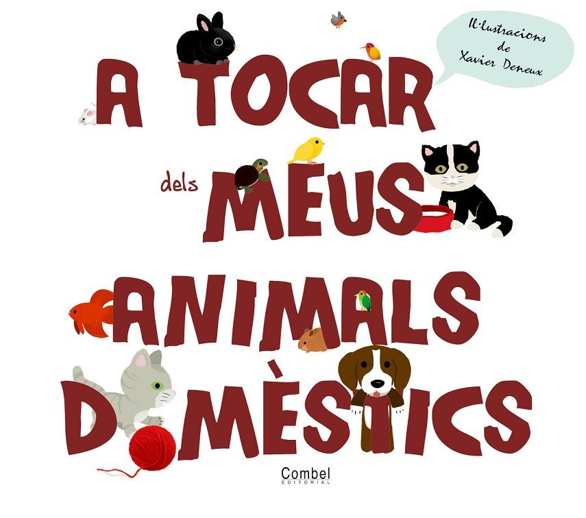 A tocar dels meus animals domèstics | 9788498257670 | Xavier Deneux