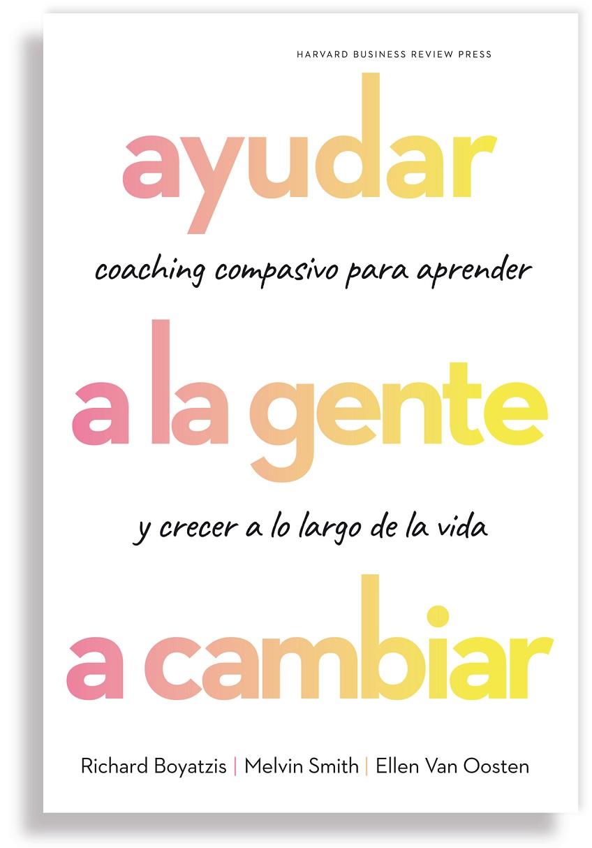 Ayudar a la gente a cambiar | 9788417963118 | Boyatzis, Richard/Smith, Melvin/Van Oosten, Ellen