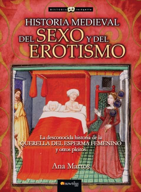 Historia medieval del sexo y del erotismo | 9788497635677 | Ana Martos