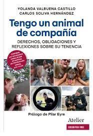 Tengo un animal de compañía. Derechos, obligaciones y reflexiones sobre su tenen | 9788418780172 | Yolanda Valbuena Castillo/Carlos Soliva Hernández