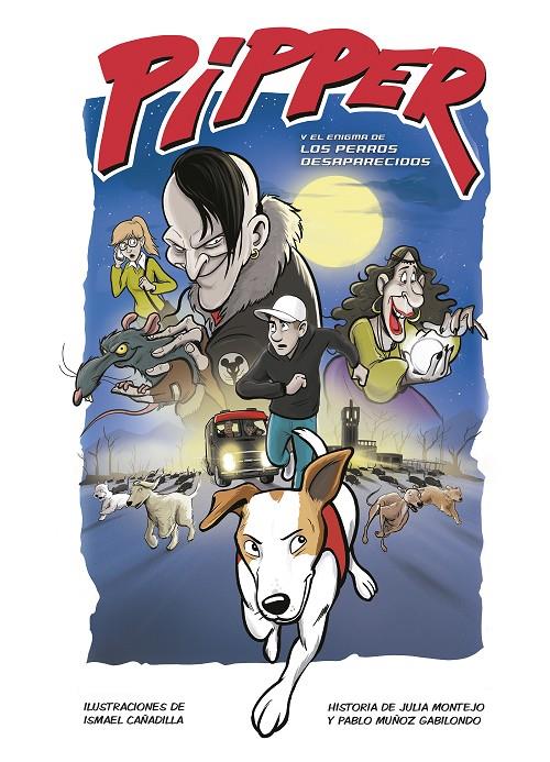 Pipper y el enigma de los perros desaparecidos | 9788420453248 | Muñoz Gabilondo, Pablo ; Montejo, Julia ; Cañadilla, Ismael