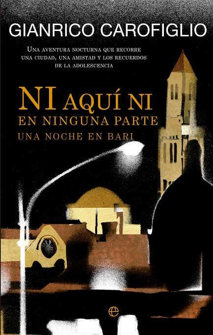 Ni aquí ni en ninguna parte. Una noche en Bari | 9788499706849 | Gianrico Carofiglio