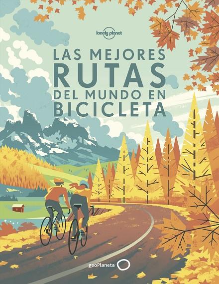 Las mejores rutas del mundo en bicicleta | 9788408170228 | Lonely Planet