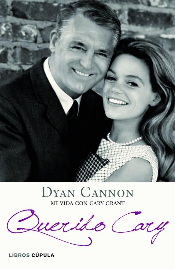 Querido Cary. Mi vida con Cary Grant | 9788448006617 | Dyan Cannon