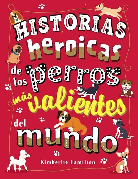 Historias heroicas de los perros más valientes del mundo | 9788469627167 | Hamilton, Kimberlie