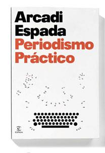 Periodismo Práctico | 9788467029871 | Arcadi Espada