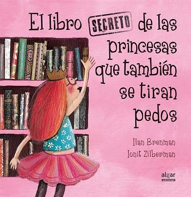 Libro secreto de las princesas que también se tiran pedos | 9788491420538 | Ilan Brenman y Ionit Zilberman