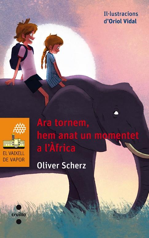 Ara tornem, hem anat un momentet a l'Àfrica | 9788466137652 | Oliver Scherz / Oriol Vidal