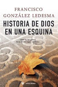 Historia de un Dios en una esquina | 9788498673036 | Francisco González Ledesma