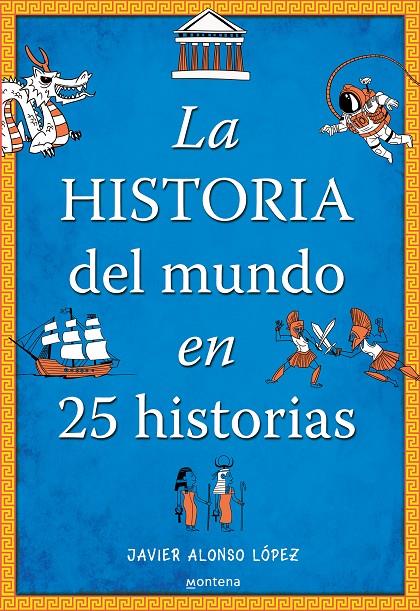 La historia del mundo en 25 historias | 9788490430415 | Javier Alonso López