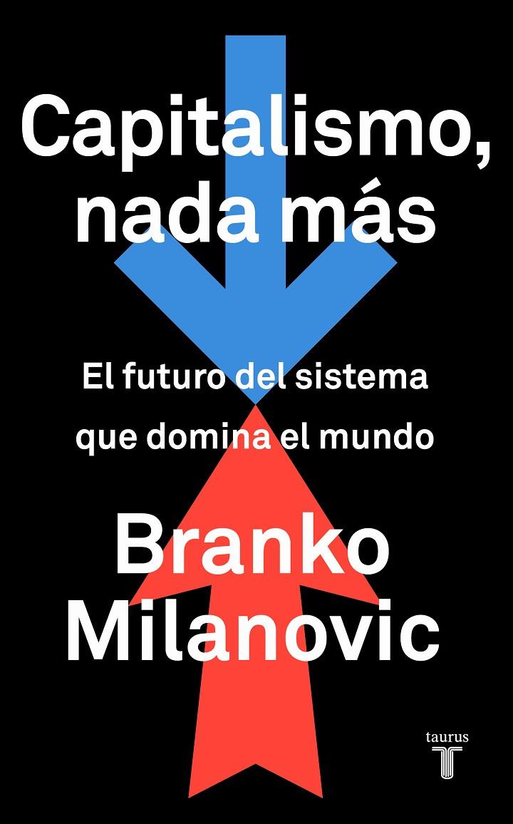 Capitalismo, nada más | 9788430623242 | Milanovic, Branko