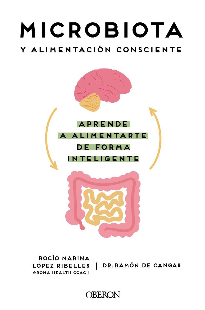 Microbiota y alimentación consciente. Aprende a alimentarte de forma inteligente | 9788441545427 | López Ribelles, Rocío Marina/de Cangas Morán, Ramón