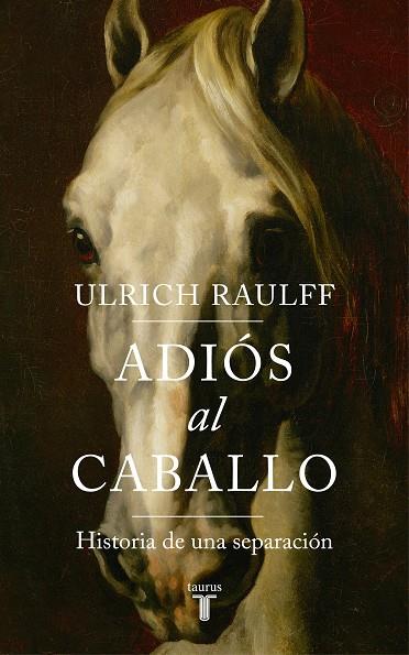 Adiós al caballo | 9788430619450 | Raulff, Ulrich