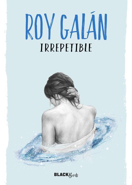 Irrepetible | 9788420484617 | Roy Galán