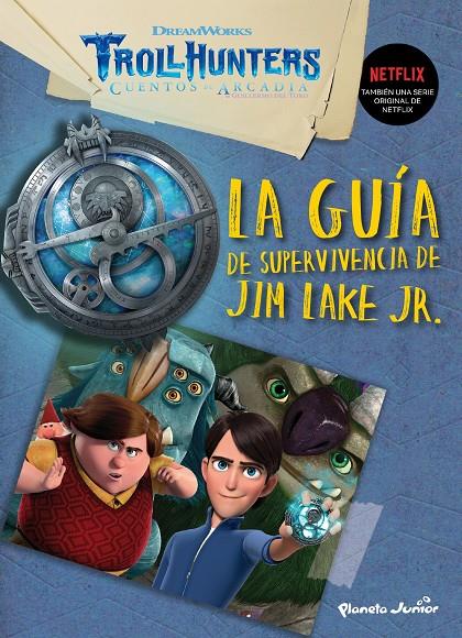 Trollhunters. Cuentos de Arcadia. La guía de supervivencia de Jim Lake Jr. | 9788408202530 | Dreamworks