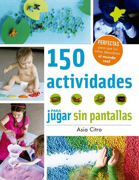 150 actividades para jugar sin pantallas | 9788426143525 | Asia Citro