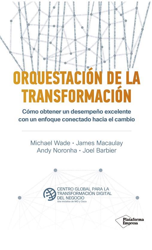 Orquestación de la transformación | 9788418285455 | Wade, Michael ; Macaulay, James ; Noronha, Andy ; Barbier, Joel