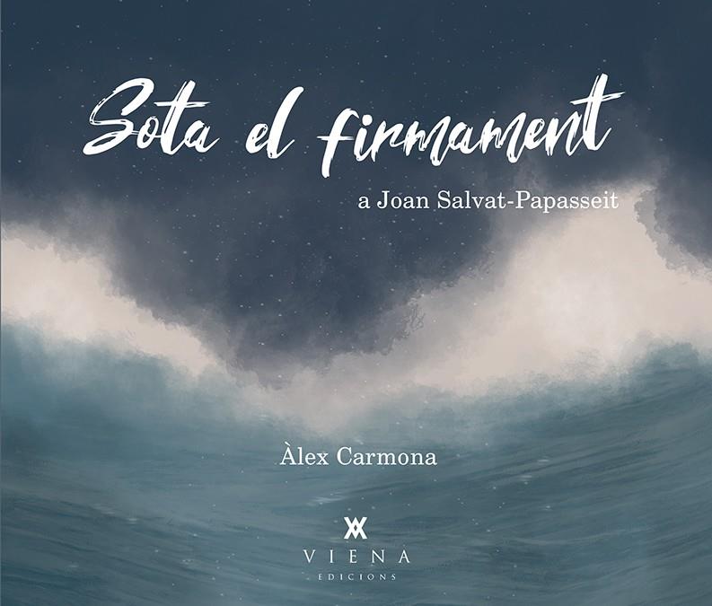 Sota el firmament. A Joan Salvat-Papasseit | 9788417998172 | Àlex Carmona