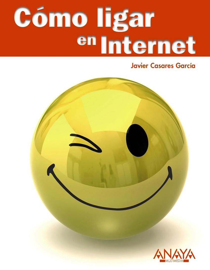 Cómo ligar en Internet | 9788441527829 | Javier Casares García