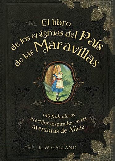 El libro de los enigmas del País de las Maravillas | 9788415989288 | R.W. Galland