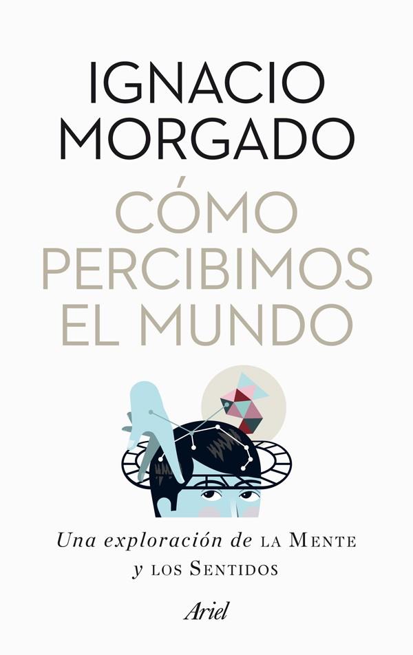 Cómo percibimos el mundo | 9788434400269 | Ignacio Morgado