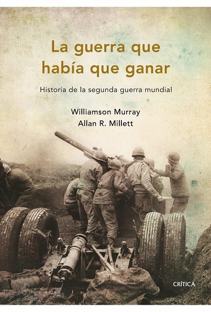 La guerra que había que ganar | 9788498921045 | Williamson Murray - Allan R. Millett