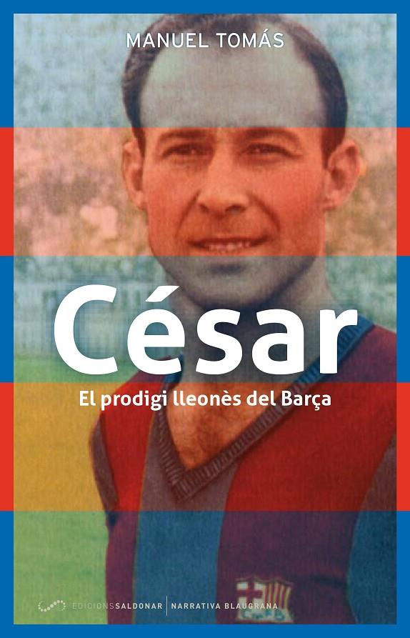 César, el prodigi lleonès del Barça | 9788494507847 | Manuel Tomás