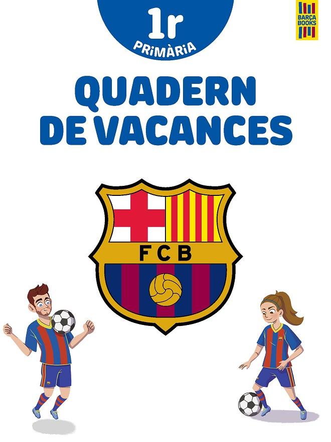 Barça. Quadern de vacances. 1r de Primària | 9788413891996 | Producto oficial F.C. Barcelona