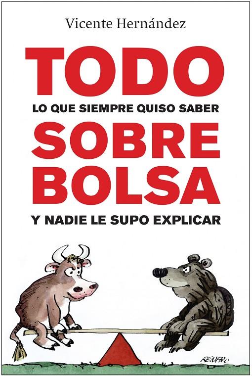 Todo lo que siempre quiso saber sobre bolsa y nadie le supo explicar | 9788498750942 | Vicente Hernández