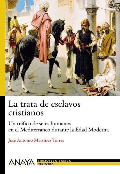 La trata de esclavos cristianos | 9788466793483 | José Antonio Martínez Torres