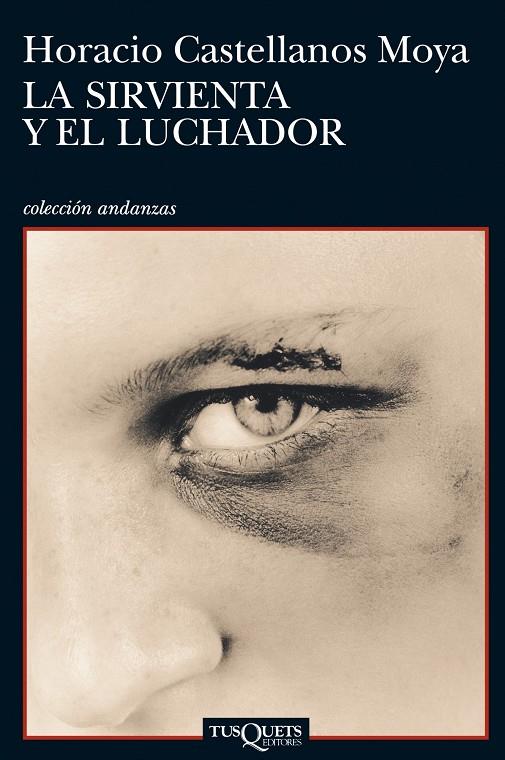 La sirvienta y el luchador | 9788483833025 | Horacio Castellanos Moya