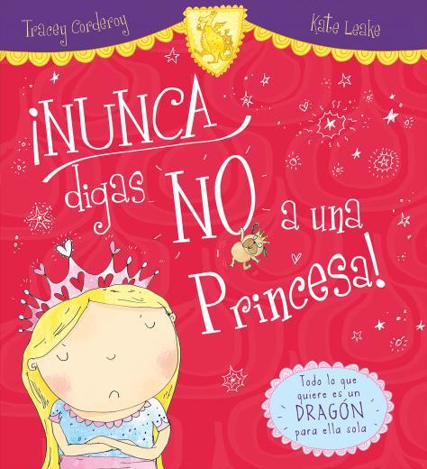 ¡Nunca digas No a una Princesa! | 9788416082902 | Tracey Corderoy / Kate Leake