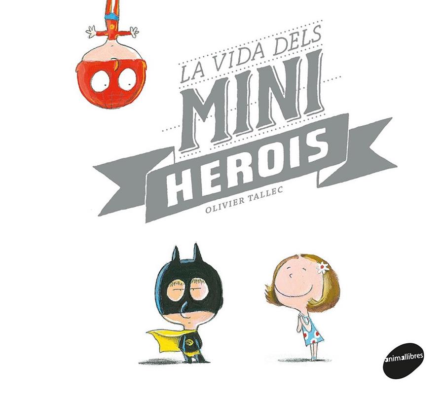 La vida dels mini herois | 9788416844449 | Olivier Tallec