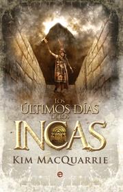 Los últimos días de los Incas | 9788499700083 | Kim MacQuarrie