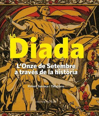 La Diada. L'Onze de setembre a través de la històr | 9788416587605 | Robert Surroca i Tallaferro