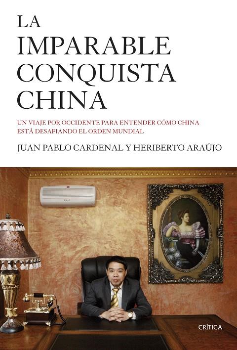 La imparable conquista china | 9788498928143 | Cardenal, Juan Pablo/Araújo, Heriberto