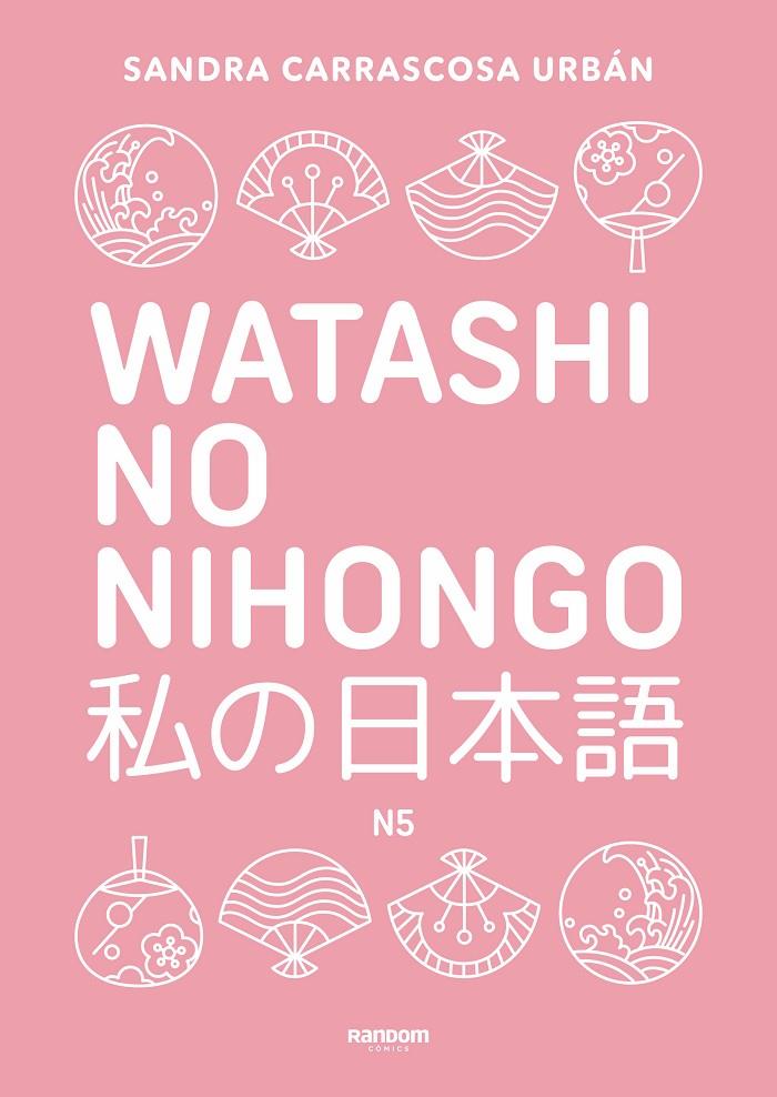 Watashi no nihongo N5 (edición revisada y ampliada) | 9788419441348 | Carrascosa Urbán, Sandra