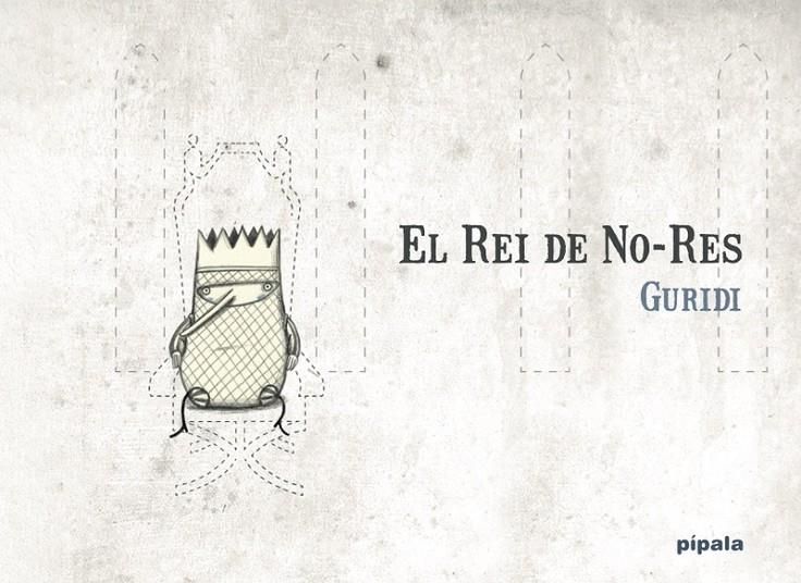 El Rei de No-Res | 9788412386998 | Guridi, Raúl / NIETO GURIDI, RAÚL