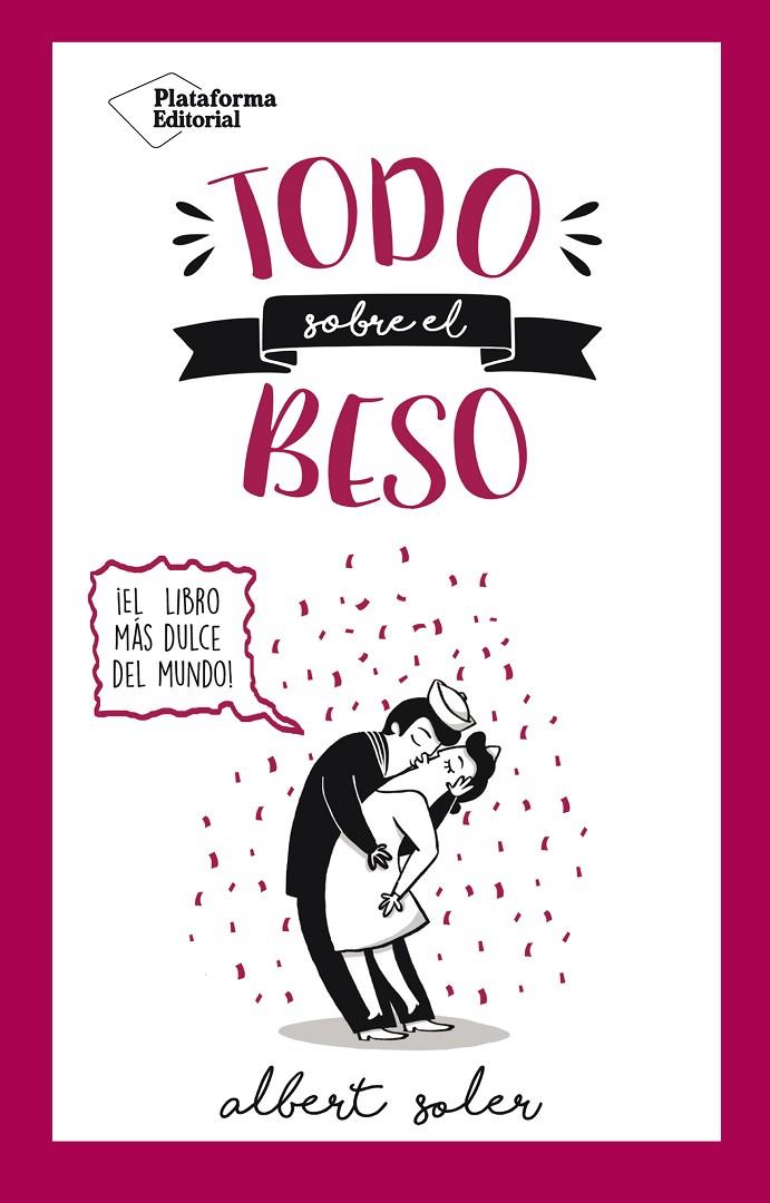 Todo sobre el beso | 9788416820719 | Albert Soler