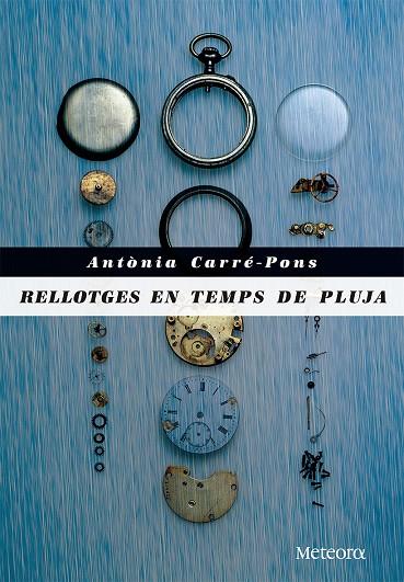 Rellotges en temps de pluja | 9788492874972 | Antònia Carré-Pons