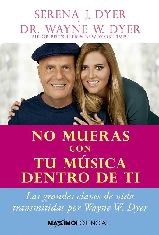 No mueras con tu música dentro de ti | 9788494686610 | Serena J. Dyer y Dr. Wayne W. Dyer