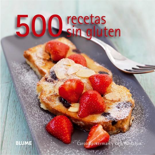 500 recetas sin gluten | 9788416138142 | Carol Beckerman - Deb Wheaton