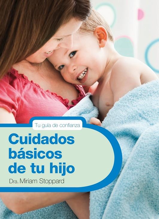 Cuidados básicos de tu hijo | 9788425347788 | Dra. Miriam Stoppard