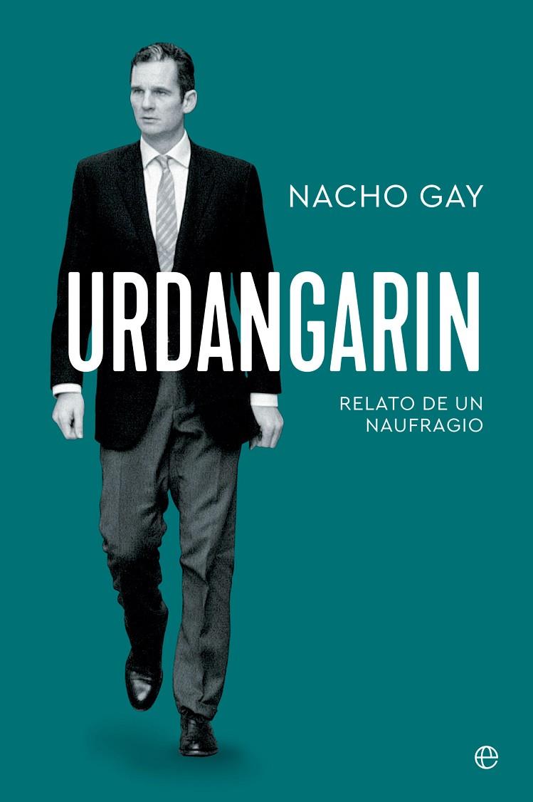 Urdangarin | 9788413844725 | Gay, Nacho