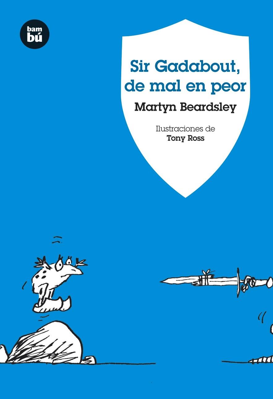 Sir Gadabout, de mal en peor | 9788483430958 | Martyn Beardsley / Tony Ross