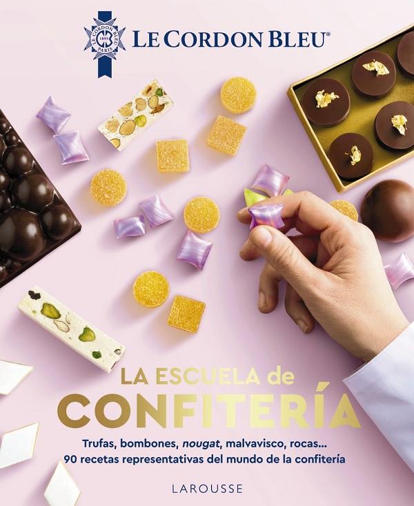 La escuela de confitería. Le Cordon Bleu® | 9788410124509 | Le Cordon Bleu®