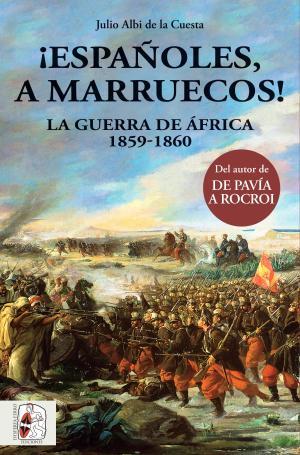 ¡Españoles, a Marruecos! | 9788494649981 | Julio Albi de la Cuesta